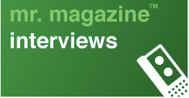 Mr. Magazine™ Interviews